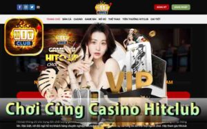 Chơi Cùng Casino Hitclub - Cách Để Thắng Lớn và Đạt Thành Công